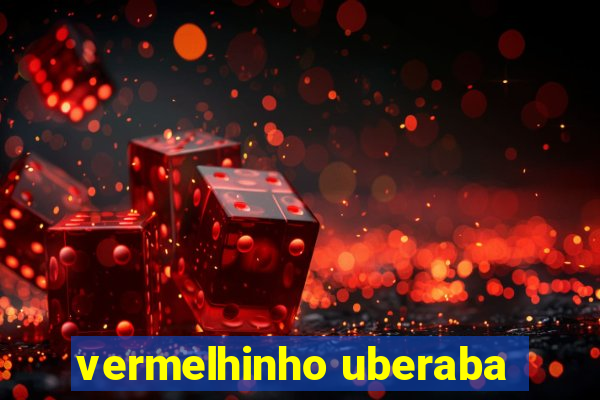 vermelhinho uberaba