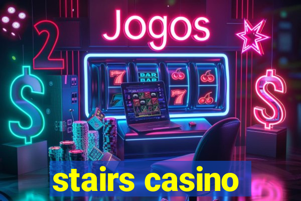 stairs casino