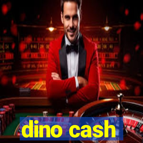 dino cash