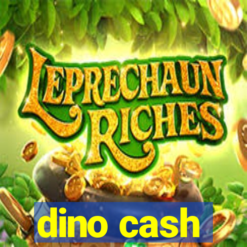 dino cash