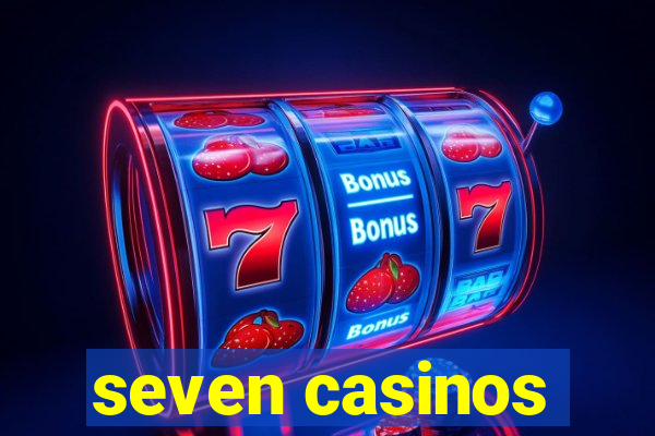 seven casinos