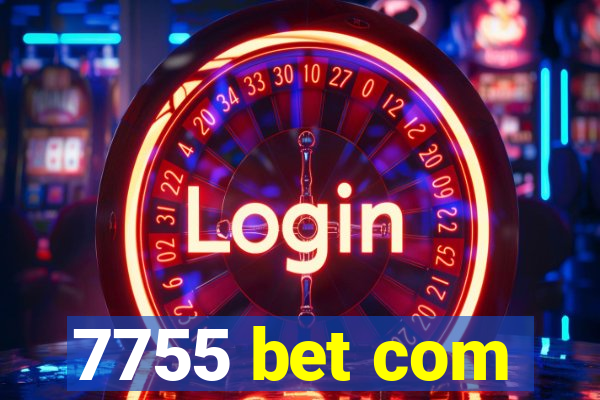 7755 bet com