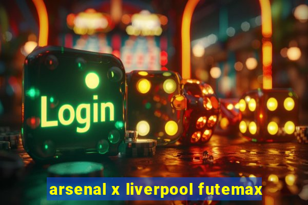 arsenal x liverpool futemax