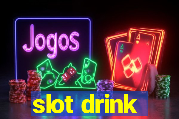 slot drink