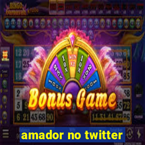 amador no twitter