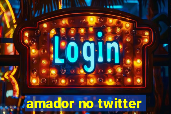 amador no twitter