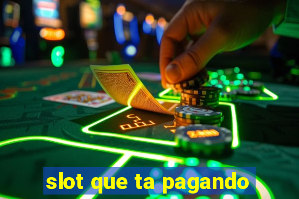 slot que ta pagando