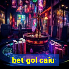 bet gol caiu