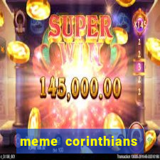 meme corinthians zuando o palmeiras