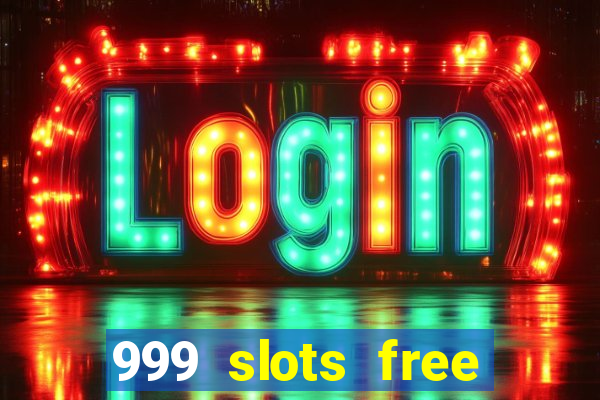 999 slots free online game