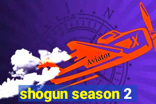 shogun season 2