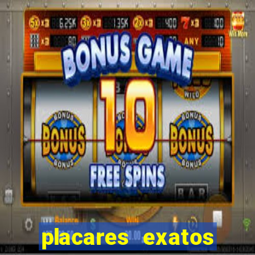 placares exatos para hoje