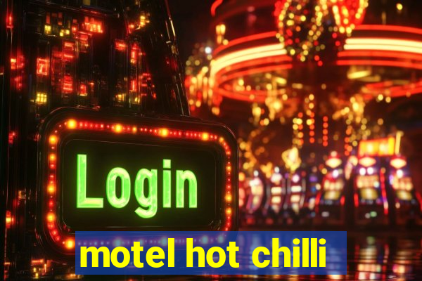 motel hot chilli