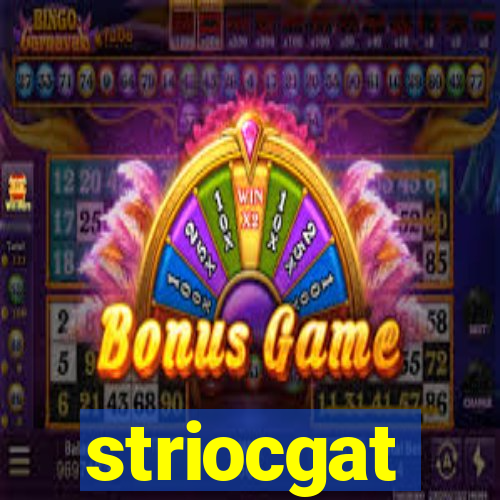 striocgat