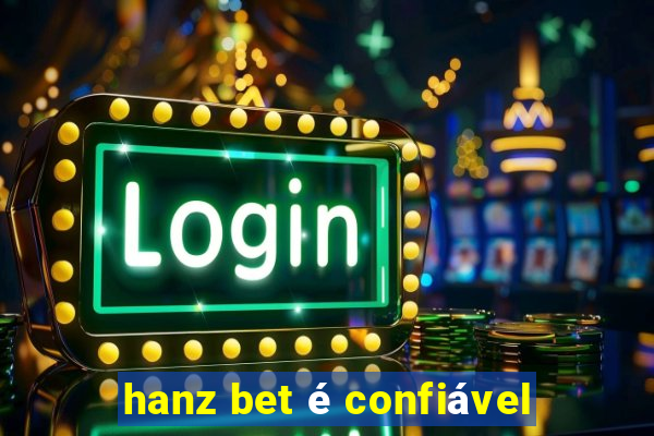 hanz bet é confiável