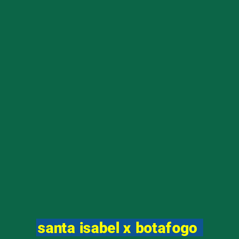 santa isabel x botafogo