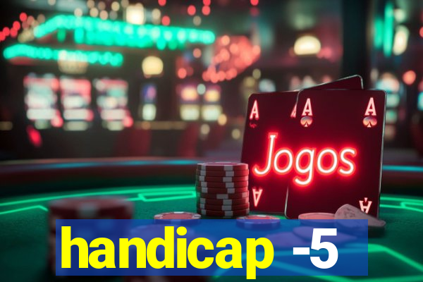 handicap -5