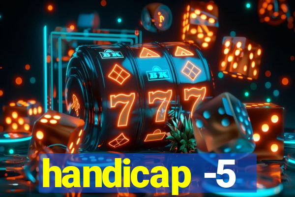 handicap -5