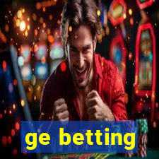 ge betting