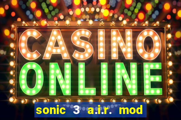 sonic 3 a.i.r. mod extra slot