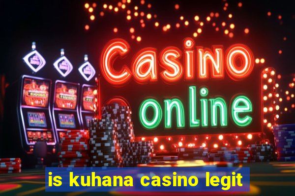 is kuhana casino legit