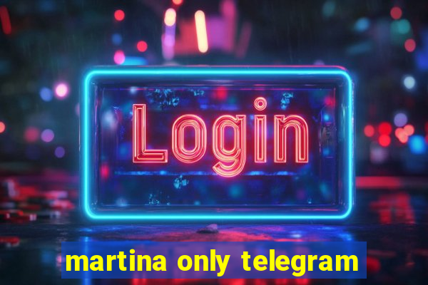 martina only telegram