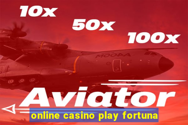 online casino play fortuna