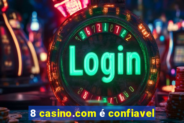 8 casino.com é confiavel