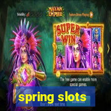 spring slots