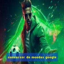 conversor de moedas google