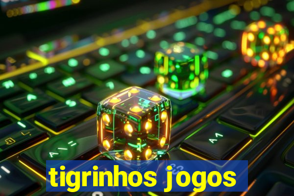 tigrinhos jogos