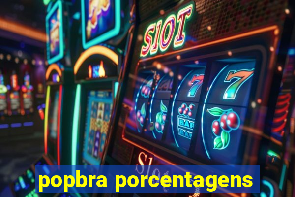 popbra porcentagens