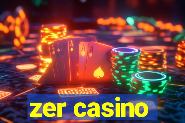 zer casino