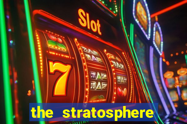 the stratosphere hotel and casino las vegas