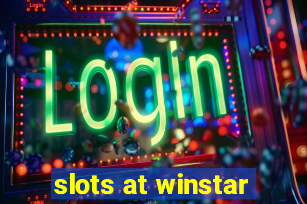 slots at winstar