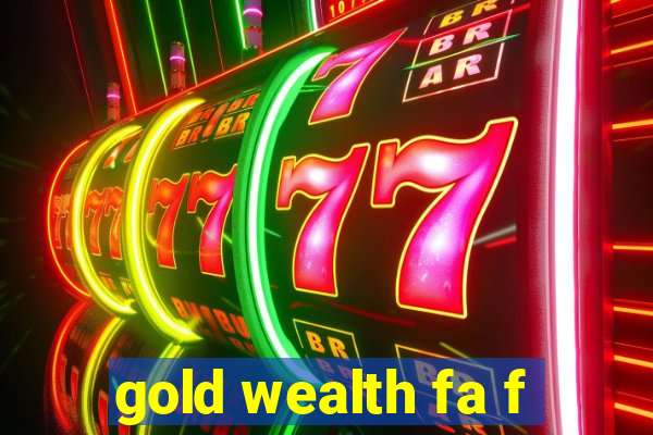 gold wealth fa f