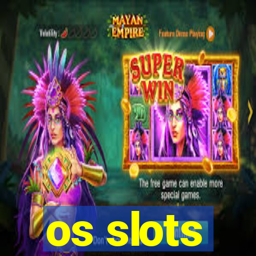 os slots