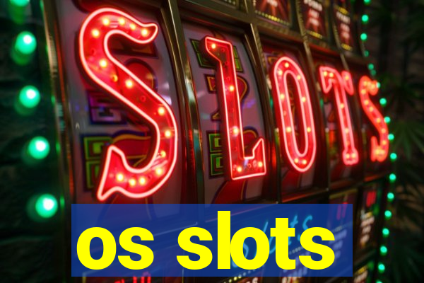 os slots