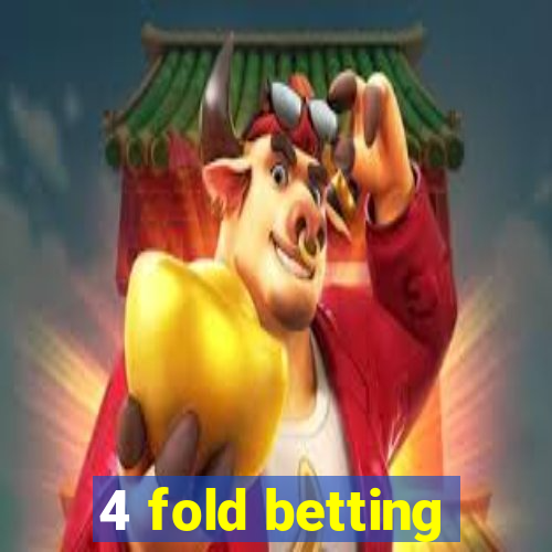 4 fold betting