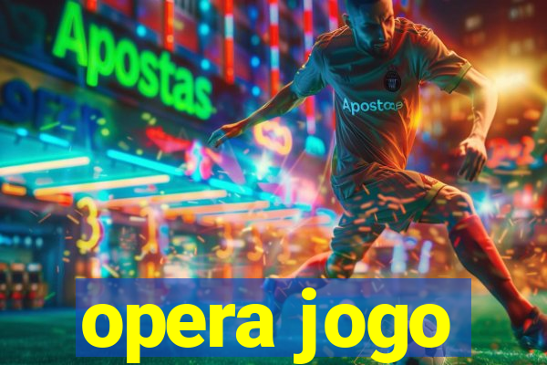 opera jogo