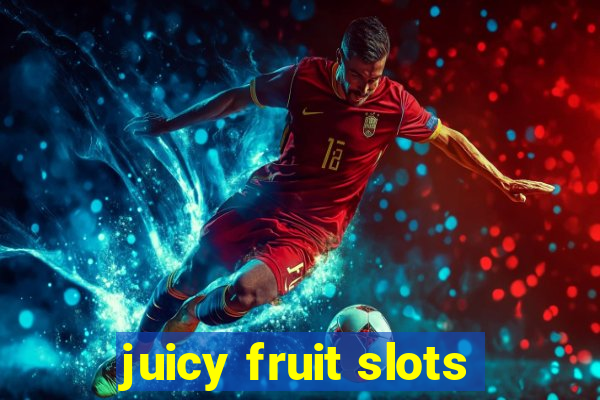 juicy fruit slots