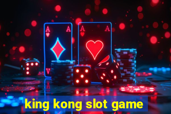 king kong slot game