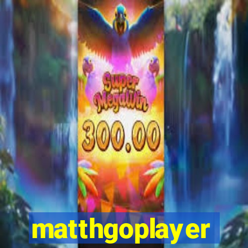 matthgoplayer