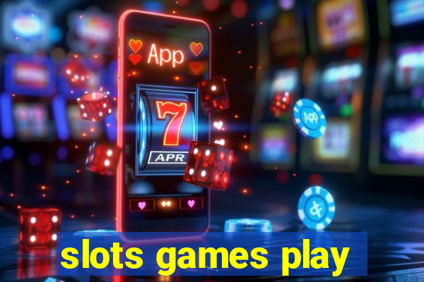 slots games play