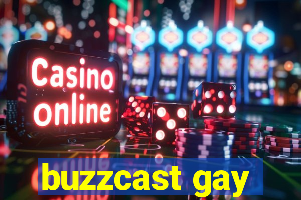 buzzcast gay