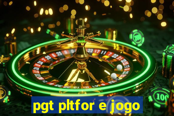 pgt pltfor e jogo