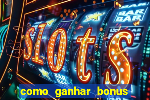 como ganhar bonus no tigrinho