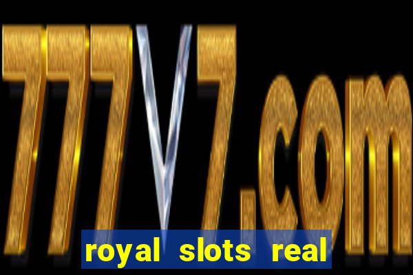 royal slots real money login