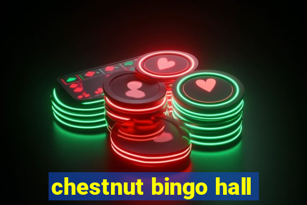 chestnut bingo hall