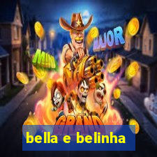 bella e belinha